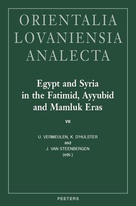 D'hulster / Vermeulen / Van Steenbergen |  Egypt and Syria in the Fatimid, Ayyubid and Mamluk Eras VII: Proceedings of the 16th, 17th and 18th International Colloquium Organized at Ghent Univer | Buch |  Sack Fachmedien