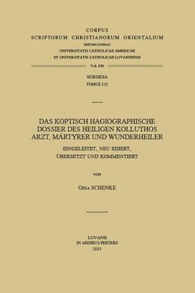 Schenke |  Das Koptisch Hagiographische Dossier Des Heiligen Kolluthos: Arzt, Martyrer Und Wunderheiler | Buch |  Sack Fachmedien