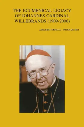 De Mey / Denaux |  The Ecumenical Legacy of Johannes Cardinal Willebrands (1909-2006) | Buch |  Sack Fachmedien