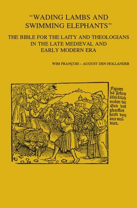 Den Hollander / Francois |  'wading Lambs and Swimming Elephants': The Bible for the Laity and Theologians in Late Medieval and Early Modern Era | Buch |  Sack Fachmedien