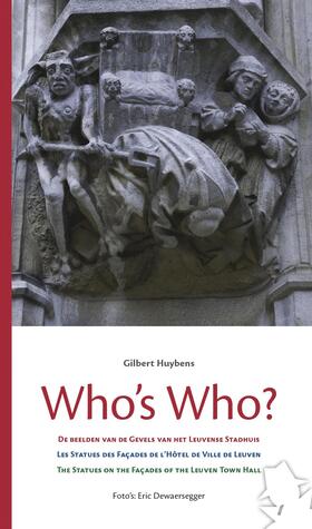 Huybens |  Who's Who?: de Beelden Op de Gevels Van Het Leuvense Stadhuis - Les Statues Des Facades de l'Hotel de Ville de Leuven - The Statue | Buch |  Sack Fachmedien