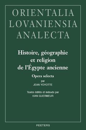 Yoyotte |  Histoire, Geographie Et Religion de l'Egypte Ancienne: Opera Selecta: Textes Edites Et Indexes Par Ivan Guermeur | Buch |  Sack Fachmedien