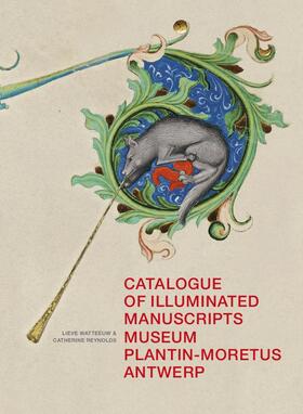 Reynolds / Watteeuw |  Catalogue of Illuminated Manuscripts of the Museum Plantin-Moretus, Antwerp: (low Countries Series 15) | Buch |  Sack Fachmedien