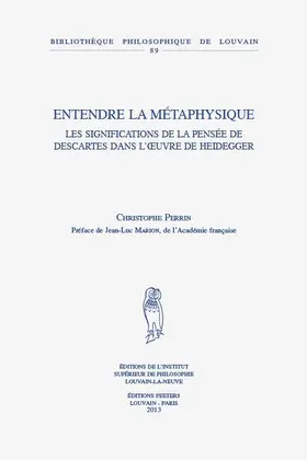 Perrin |  Entendre La Metaphysique: Les Significations de la Pensee de Descartes Dans l'Oeuvre de Heidegger | Buch |  Sack Fachmedien