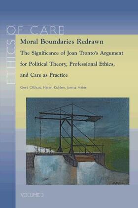 Heier / Olthuis / Kohlen |  Moral Boundaries Redrawn: The Significance of Joan Tronto's Argument for Political Theory, Professional Ethics, and Care as Practice | Buch |  Sack Fachmedien