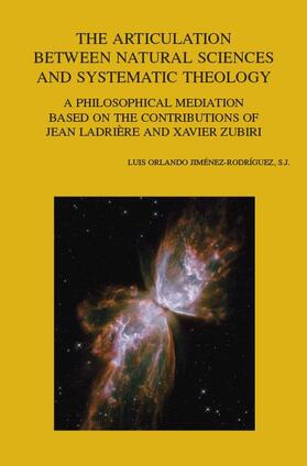 Jimenez Rodriguez / Jiménez Rodríguez |  The Articulation Between Natural Sciences and Systematic Theology: A Philosophical Mediation Based on the Contributions of Jean Ladriere and Xavier Zu | Buch |  Sack Fachmedien