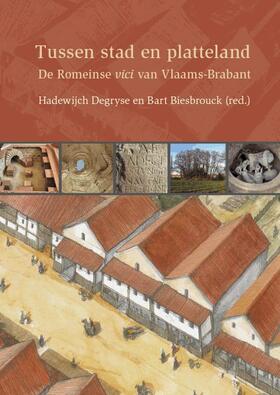 Biesbrouck / Degryse |  Tussen Stad En Platteland: de Romeinse Vici Van Vlaams-Brabant | Buch |  Sack Fachmedien