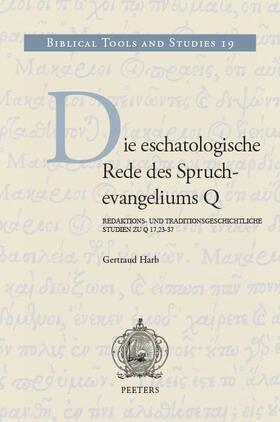 Harb |  Die Eschatologische Rede Des Spruchevangeliums Q: Redaktions- Und Traditionsgeschichtliche Studies Zu Q 17,23-37 | Buch |  Sack Fachmedien