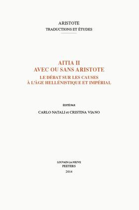 Natali / Viano |  Aitia II Avec Ou Sans Aristote: Le Debat Sur Les Causes a l'Age Hellenistique Et Imperial | Buch |  Sack Fachmedien