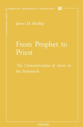 Findlay |  From Prophet to Priest: The Characterization of Aaron in the Pentateuch | Buch |  Sack Fachmedien