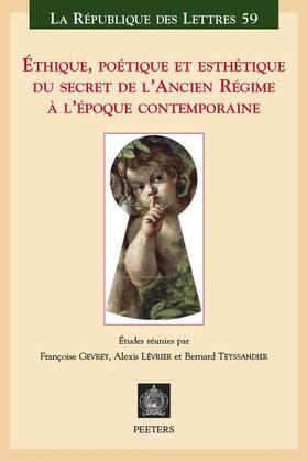 Gevrey / Teyssandier / Levrier |  Ethique, Poetique Et Esthetique Du Secret de l'Ancien Regime a l'Epoque Contemporaine | Buch |  Sack Fachmedien