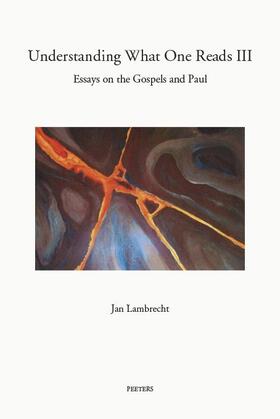 Lambrecht |  Understanding What One Reads III: Essays on the Gospels and Paul (2011-2014) | Buch |  Sack Fachmedien