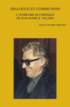 Watine Christory |  Dialogue Et Communion: L'Itineraire Oecumenique de Jean-Marie R. Tillard | Buch |  Sack Fachmedien