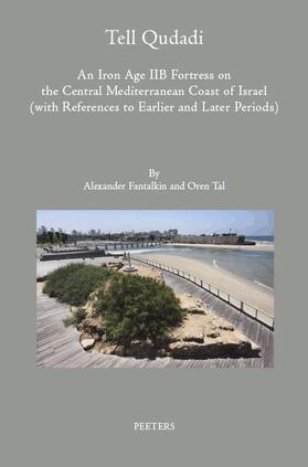 Fantalkin / Tal |  Tell Qudadi: An Iron Age Iib Fortress on the Central Mediterranean Coast of Israel (with References to Earlier and Later Periods): | Buch |  Sack Fachmedien
