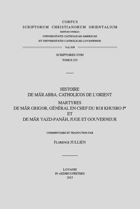 Jullien |  Histoire de Mar Abba, Catholicos de l'Orient. Martyres de Mar Grigor, General En Chef Du Roi Khusro Ier Et de Mar Yazd-Panah, Juge Et Gouverneur. V. | Buch |  Sack Fachmedien