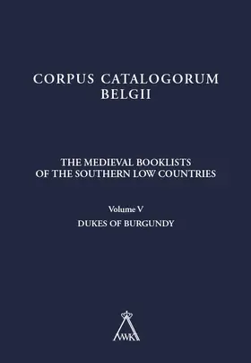 Bracke / Falmagne / Derolez |  The Medieval Booklists of the Southern Low Countries. Volume V: Dukes of Burgundy | Buch |  Sack Fachmedien