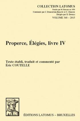 Coutelle |  Properce, Elegies, Livre IV: Texte Etabli, Traduit Et Commente | Buch |  Sack Fachmedien