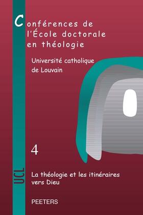 Riaudel |  La Theologie Et Les Itineraires Vers Dieu: Conferences de l'Ecole Doctorale En Theologie (2009-2012) | Buch |  Sack Fachmedien