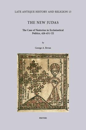 Bevan |  The New Judas: The Case of Nestorius in Ecclesiastical Politics, 428-451 Ce | Buch |  Sack Fachmedien
