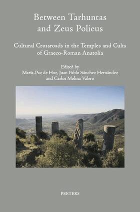 De Hoz / Molina Valero / Sanchez Hernandez |  Between Tarhuntas and Zeus Polieus: Cultural Crossroads in the Temples and Cults of Graeco-Roman Anatolia | Buch |  Sack Fachmedien