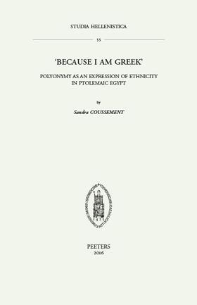 Coussement |  'because I Am Greek': Polyonymy as an Expression of Ethnicity in Ptolemaic Egypt | Buch |  Sack Fachmedien