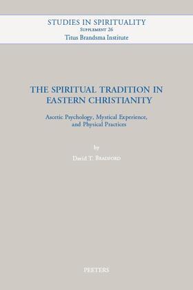 Bradford |  The Spiritual Tradition in Eastern Christianity: Ascetic Psychology, Mystical Experience, and Physical Practices | Buch |  Sack Fachmedien