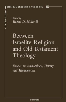 Miller |  Between Israelite Religion and Old Testament Theology: Essays on Archaeology, History, and Hermeneutics | Buch |  Sack Fachmedien