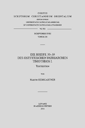 Heimgartner |  Die Briefe 30-39 Des Ostsyrischen Patriarchen Timotheos I. T. | Buch |  Sack Fachmedien