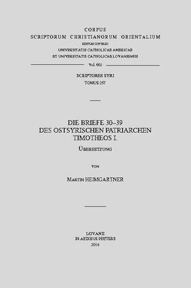 Heimgartner |  Die Briefe 30-39 Des Ostsyrischen Patriarchen Timotheos I. V. | Buch |  Sack Fachmedien