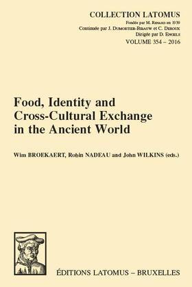 Broekaert / Nadeau / Wilkins |  Food, Identity and Cross-Cultural Exchange in the Ancient World | Buch |  Sack Fachmedien