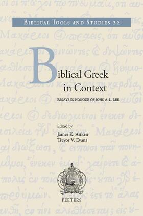 Aitken / Evans |  Biblical Greek in Context: Essays in Honour of John A.L. Lee | Buch |  Sack Fachmedien
