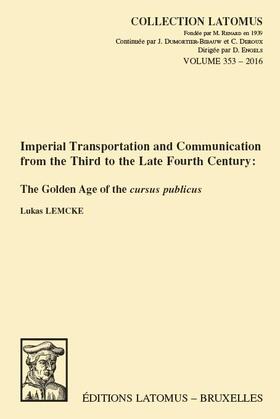 Lemcke |  Imperial Transportation and Communication from the Third to the Late Fourth Century: The Golden Age of the Cursus Publicus | Buch |  Sack Fachmedien