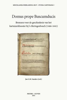 Sanders |  Domus Prope Buscumducis: Bronnen Voor de Geschiedenis Van Het Kartuizerklooster Bij 's-Hertogenbosch (1466-1641) | Buch |  Sack Fachmedien