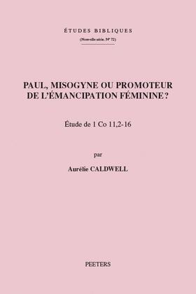 Caldwell |  Paul, Misogyne Ou Promoteur de l'Emancipation Feminine?: Etude de 1 Co 11, 2-16 | Buch |  Sack Fachmedien