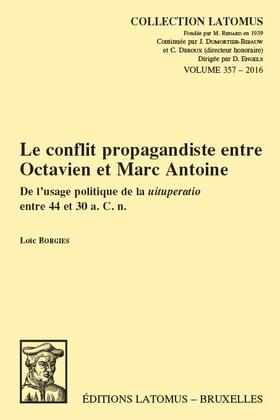 Borgies |  Le Conflit Propagandiste Entre Octavien Et Marc Antoine: de l'Usage Politique de la Uituperatio Entre 44 Et 30 A. C. N. | Buch |  Sack Fachmedien