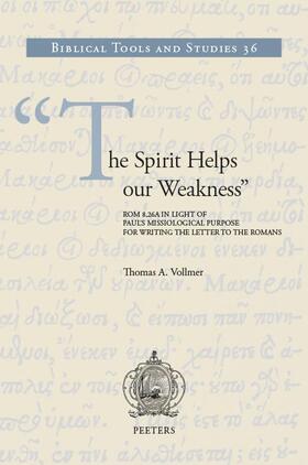 Vollmer |  The Spirit Helps Our Weakness: ROM 8:26a in Light of Paul's Missiological Purpose for Writing the Letter to the Romans | Buch |  Sack Fachmedien