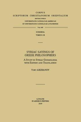 Arzhanov |  Syriac Sayings of Greek Philosophers: A Study in Syriac Gnomologia with Edition and Translation | Buch |  Sack Fachmedien