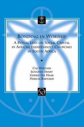 Barnard / Swart / Ter Haar |  Bonding in Worship: A Ritual Lens on Social Capital in African Independent Churches in South Africa | Buch |  Sack Fachmedien