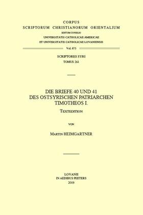 Heimgartner |  Die Briefe 40 Und 41 Des Ostsyrischen Patriarchen Timotheos I. T.: T. | Buch |  Sack Fachmedien