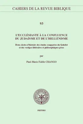 Chango |  L'Ecclesiaste a la Confluence Du Judaisme Et de l'Hellenisme: Deux Siecles d'Histoire Des Etudes Comparees Du Qohelet Et Des Vestiges Litterares Et Ph | Buch |  Sack Fachmedien