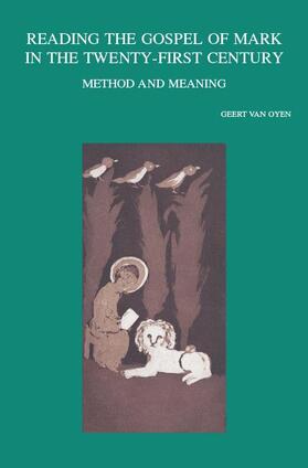 Oyen |  Reading the Gospel of Mark in the Twenty-First Century: Method and Meaning | Buch |  Sack Fachmedien