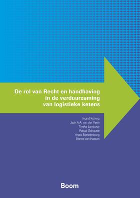 Koning / Veen / Lambooy |  De rol van Recht en handhaving in de verduurzaming van logistieke ketens | Buch |  Sack Fachmedien