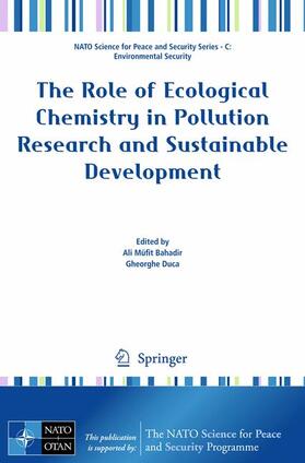 Duca / Bahadir |  The Role of Ecological Chemistry in Pollution Research and Sustainable Development | Buch |  Sack Fachmedien