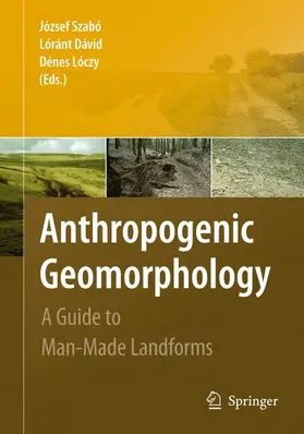 Szabó / Loczy / Dávid |  Anthropogenic Geomorphology | Buch |  Sack Fachmedien