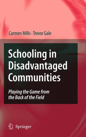 Mills / Gale |  Schooling in Disadvantaged Communities | Buch |  Sack Fachmedien