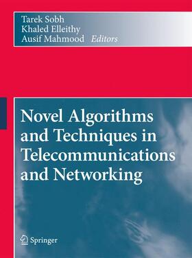 Sobh / Mahmood / Elleithy |  Novel Algorithms and Techniques in Telecommunications and Networking | Buch |  Sack Fachmedien