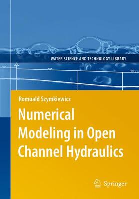 Szymkiewicz |  Numerical Modeling in Open Channel Hydraulics | Buch |  Sack Fachmedien