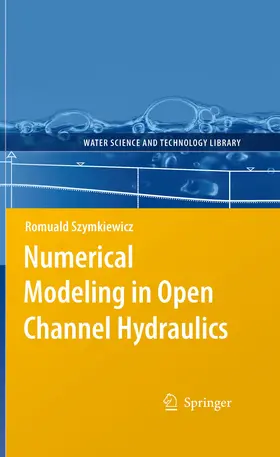 Szymkiewicz |  Numerical Modeling in Open Channel Hydraulics | eBook | Sack Fachmedien