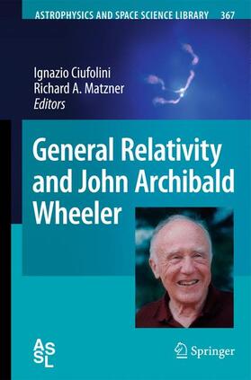 Matzner / Ciufolini |  General Relativity and John Archibald Wheeler | Buch |  Sack Fachmedien