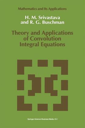 Buschman / Srivastava |  Theory and Applications of Convolution Integral Equations | Buch |  Sack Fachmedien